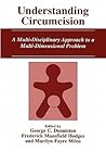 Understanding Circumcision: A Multi-Disciplinary Approach to a Multi-Dimensional Problem