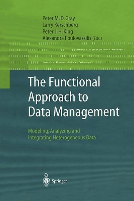 The Functional Approach to Data Management: Modeling, Analyzing and Integrating Heterogeneous Data (Paperback)