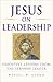 Jesus on Leadership by Russell W. Gough
