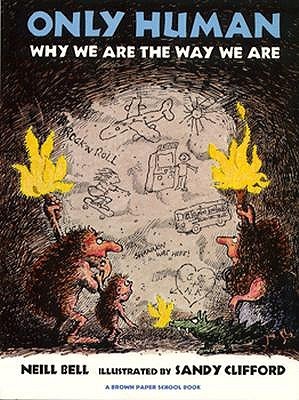 Only Human: Why We Are the Way We Are (Paperback)