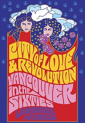 City of Love and Revolution: Vancouver in the Sixties (Paperback)