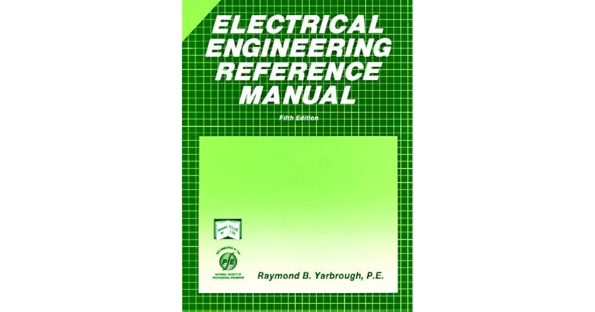 Electrical Engineering Reference Manual for the Pe Exam by Raymond B