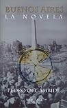 Buenos Aires: La Novela Buenos Aires: La Novela