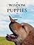 The Wisdom of Puppies (The Wisdom of Animals)