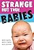 Strange But True Babies