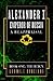 Alexander I Emperor of Russia, A Reappraisal - Book One: The Reign