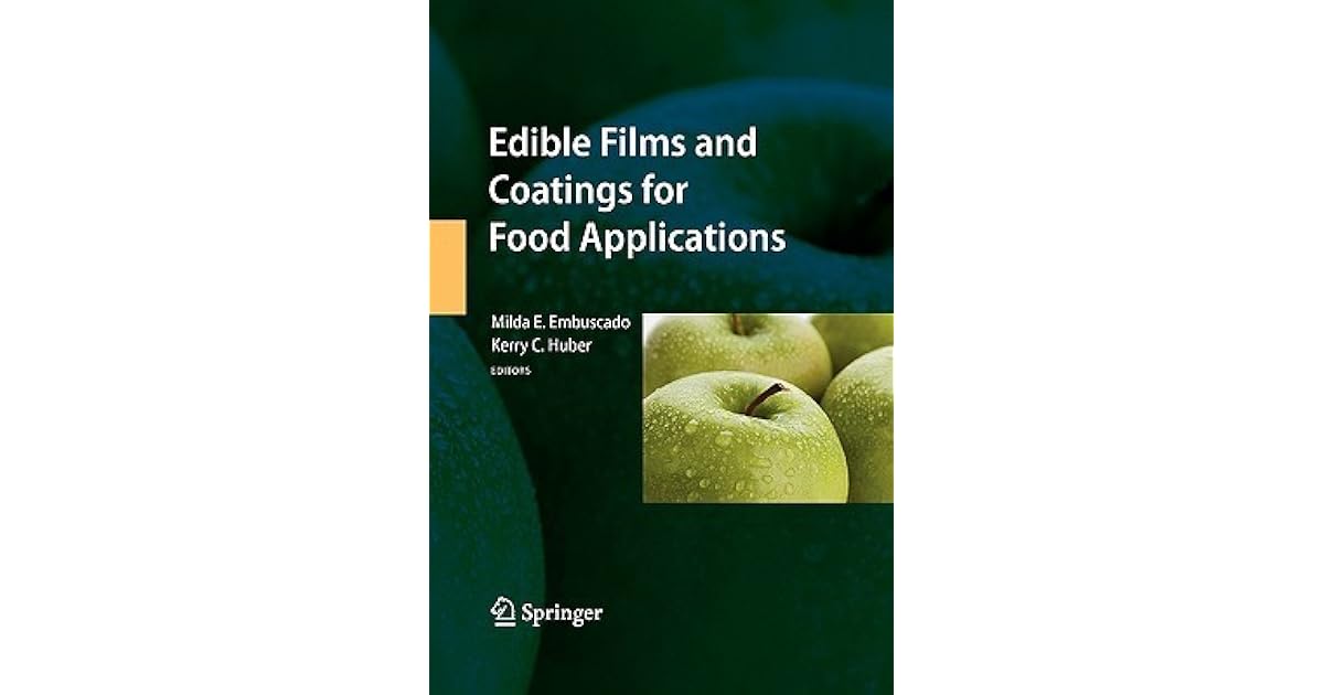 Edible Films and Coatings for Food Applications by Milda E. Embuscado