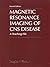 Magnetic Resonance Imaging of CNS Disease: A Teaching File