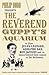 Reverend Guppy's Aquarium: How Jules Lotard, Adolphe Sax, Roy Jacuzzi and Co