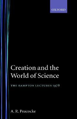 Creation and the World of Science (Bampton Lectures)