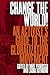 Change the World: An Activist's Guide to the Globalization Movement