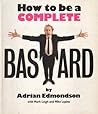 How to Be a Complete Bastard