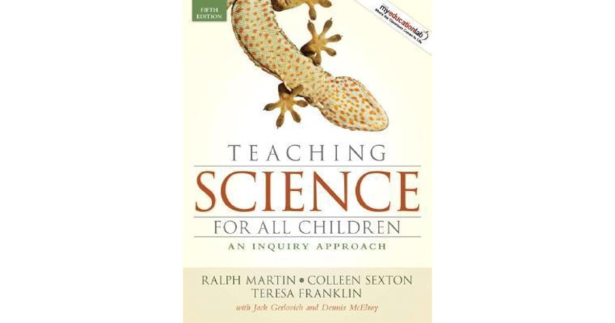 Teaching Science for All Children An Inquiry Approach by Ralph E. Martin