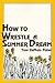 How to Wrestle a Summer Dream