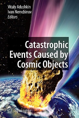 Catastrophic Events Caused by Cosmic Objects (Paperback)
