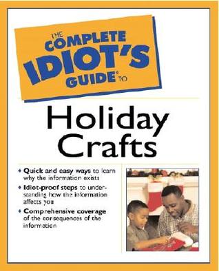 The Complete Idiot's Guide to Holiday Crafts (Paperback)