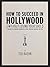 How to Succeed in Hollywood