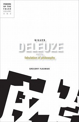 Gilles Deleuze and the Fabulation of Philosophy: Powers of the False, Volume 1 (Paperback)