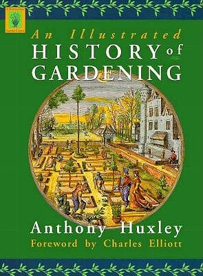 An Illustrated History of Gardening (Horticulture Garden Classic)