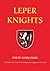Leper Knights: The Order of St Lazarus of Jerusalem in England, c.1150-1544 (Studies in the History of Medieval Religion) (Volume 20)