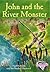 John and the River Monster. Paul Harrison and Ian Benfold Haywood