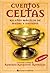 Cuentos Celtas - Relatos Magicos (Spanish Edition)