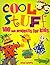 Cool Stuff: 100 Fun Projects for Kids