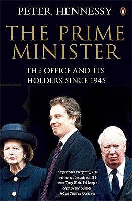 The Prime Minister: The Office and Its Holders Since 1945 (Paperback)