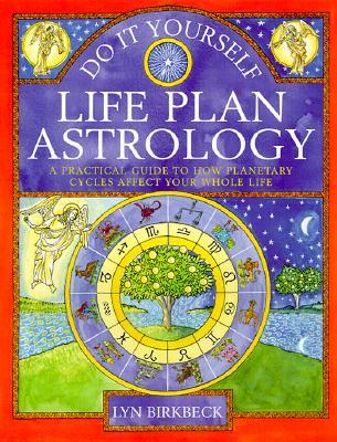 Do It Yourself Life Plan Astrology: How Planetary Cycles Affect Your Whole Life (Paperback)