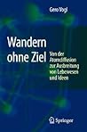 Wandern ohne Ziel: Von der Atomdiffusion zur Ausbreitung von Lebewesen und Ideen (German Edition) Wandern ohne Ziel: Von der Atomdiffusion zur Ausbreitung von Lebewesen und Ideen (German Edition)