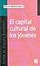 El capital cultural de los jóvenes (Spanish Edition)