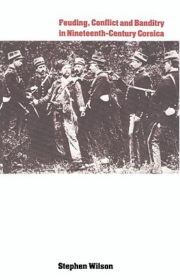 Feuding, Conflict and Banditry in Nineteenth-Century Corsica (Hardcover)