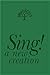 Sing! a New Creation