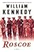 Roscoe by William  Kennedy