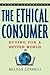 The Ethical Consumer: Buying for a Better World (Green Essentials)