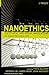 Nanoethics: The Ethical and Social Implications of Nanotechnology