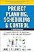 Project Planning, Scheduling, & Control: A Hands-On Guide to Bringing Projects in on Time and on Budget