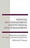 Official Encouragement, Institutional Discouragement by William G. Tierney
