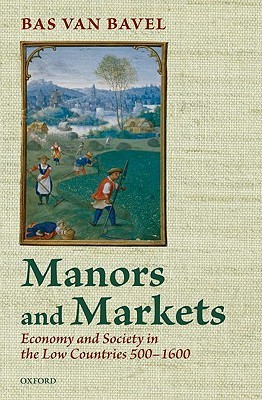 Manors and Markets: Economy and Society in the Low Countries 500-1600 (Hardcover)