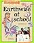 Earthwise at School: A Guide to the Care and Feeding of Your Planet (Earthwise Books)