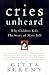 Cries Unheard: Why Children...