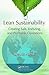 Lean Sustainability: Creating Safe, Enduring, and Profitable Operations