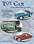 Toy Car Collectors Guide : Identification and Values for Diecast, White Metal Other Automotive Toys & Models (Toy Car Collectors Guide)