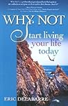 WHY NOT: Start Living Your Life Today