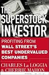 The Superstock Investor: Profiting from Wall Street's Best Undervalued Companies The Superstock Investor: Profiting from Wall Street's Best Undervalued Companies