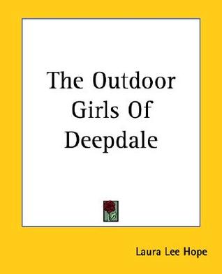 The Outdoor Girls of Deepdale; or, Camping and Tramping for Fun and Health (Outdoor Girls, #1)