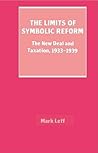 The Limits of Symbolic Reform: The New Deal and Taxation, 1933-1939 The Limits of Symbolic Reform: The New Deal and Taxation, 1933-1939