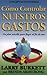 Como Controlar Nuestros Gastos: Un Plan Sencillo Para Llegar al Fin de Mes = Making Ends Meet (Spanish Edition)