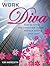 Work Diva: How to Climb the Corporate Ladder Without Selling Your Soul
