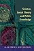 Science, Social Theory and Public Knowledge